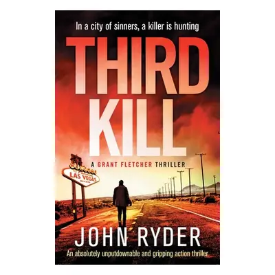 "Third Kill: An absolutely unputdownable and gripping action thriller" - "" ("Ryder John")(Paper