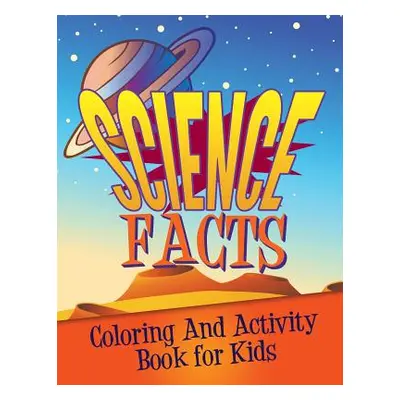 "Science Facts Coloring and Activity Book for Kids" - "" ("Speedy Publishing LLC")(Paperback)