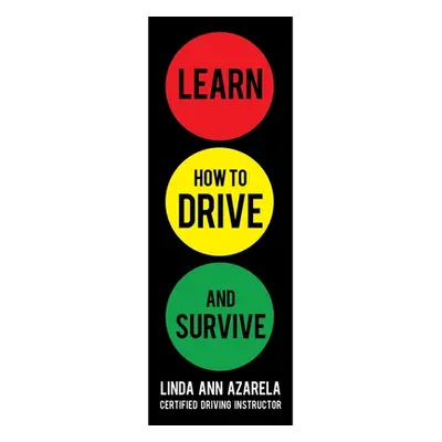 "Learn How to Drive and Survive" - "" ("Azarela Linda Ann")(Pevná vazba)