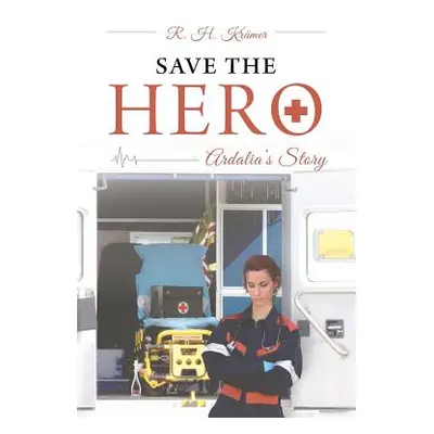 "Save the Hero: Ardalia's Story" - "" ("Krmer R. H.")(Paperback)