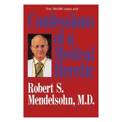 "Confessions of a Medical Heret" - "" ("Mendelsohn James")(Pevná vazba)