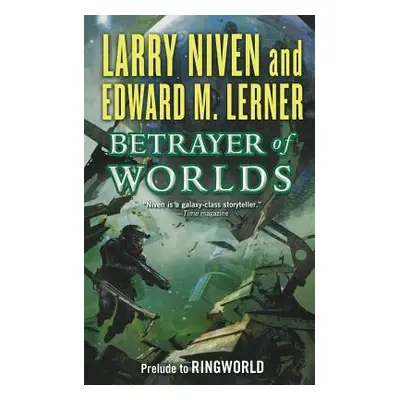 "Betrayer of Worlds: Prelude to Ringworld" - "" ("Niven Larry")(Paperback)