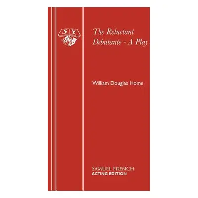 "The Reluctant Debutante - A Play" - "" ("Home William Douglas")(Paperback)