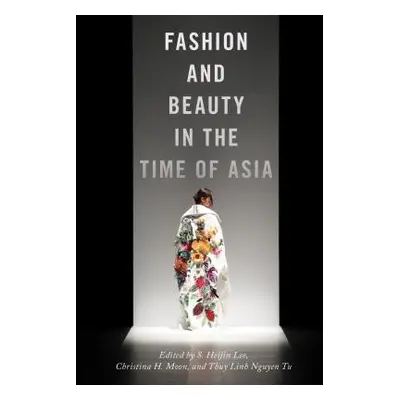 "Fashion and Beauty in the Time of Asia" - "" ("Lee S. Heijin")(Paperback)