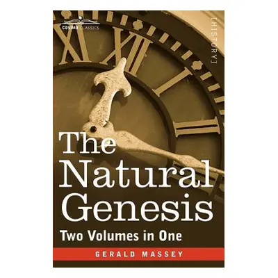 "The Natural Genesis (Two Volumes in One)" - "" ("Massey Gerald")(Paperback)