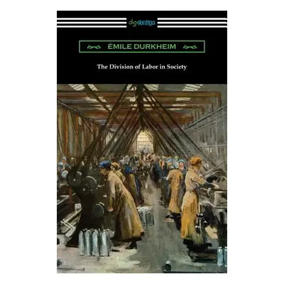 "The Division of Labor in Society" - "" ("Durkheim Emile")(Paperback)