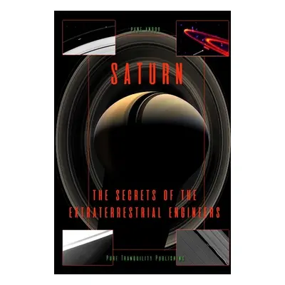 "Saturn: The Secrets of the Extraterrestrial Engineers" - "" ("Andov Pane")(Paperback)