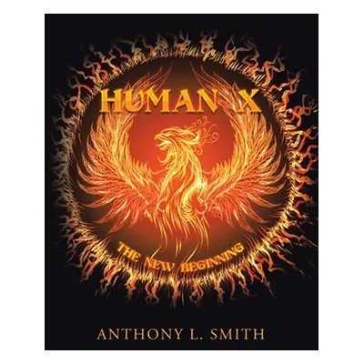 "Human X: The New Beginning" - "" ("Smith Anthony L.")(Paperback)