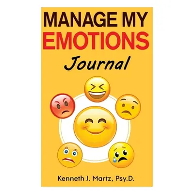 "Manage My Emotions Journal" - "" ("Martz Kenneth")(Pevná vazba)