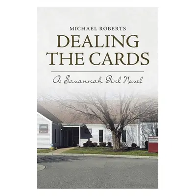 "Dealing the Cards: A Savannah Girl Novel" - "" ("Roberts Michael")(Paperback)