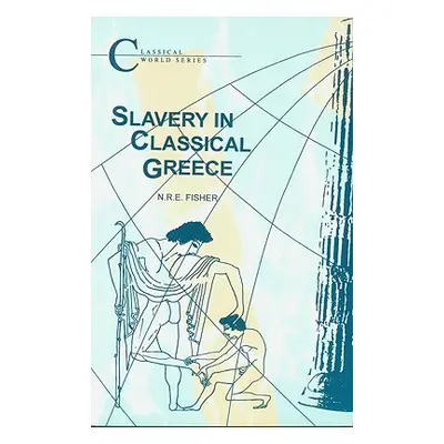 "Slavery in Classical Greece" - "" ("Fisher N. R. E.")(Paperback)