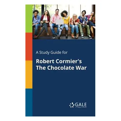 "A Study Guide for Robert Cormier's The Chocolate War" - "" ("Gale Cengage Learning")(Paperback)