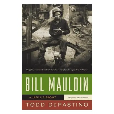 "Bill Mauldin: A Life Up Front" - "" ("Depastino Todd")(Paperback)