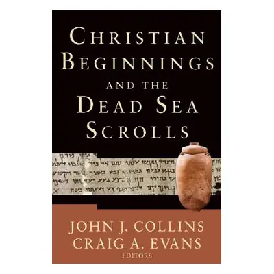 "Christian Beginnings and the Dead Sea Scrolls" - "" ("Collins John J.")(Paperback)