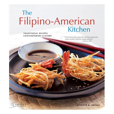 "The Filipino-American Kitchen: Traditional Recipes, Contemporary Flavors" - "" ("Aranas Jennife