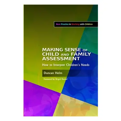 "Making Sense of Child and Family Assessment: How to Interpret Children's Needs" - "" ("Daniel B