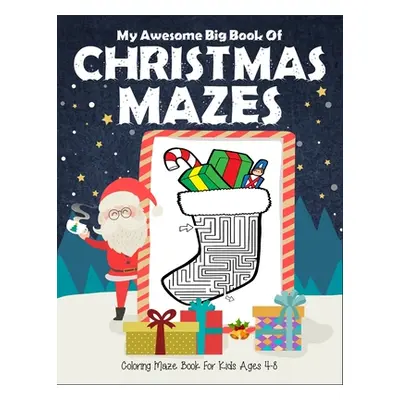 "My Awesome Big Book Of Christmas Mazes Coloring Maze Book For Kids Ages 4-8: 1st grade and 2nd 