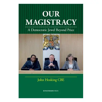 "Our Magistracy: A Democratic Jewel Beyond Price" - "" ("Hosking John")(Pevná vazba)