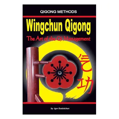 "Wingchun Qigong. the Art of the Qi Management" - "" ("Dudukchan Igor")(Paperback)