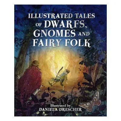 "Illustrated Tales of Dwarfs, Gnomes and Fairy Folk" - "" ("Drescher Daniela")(Pevná vazba)