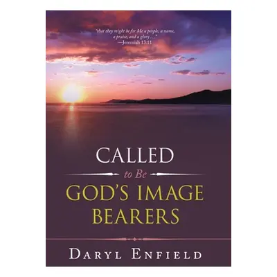 "Called to Be God's Image Bearers" - "" ("Enfield Daryl")(Pevná vazba)