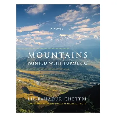 "Mountains Painted with Turmeric" - "" ("Chettri Lil Bahadur")(Pevná vazba)