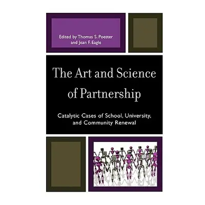 "The Art and Science of Partnership: Catalytic Cases of School, University, and Community Renewa