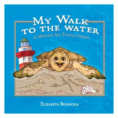 "My Walk To The Water" - "" ("Belenchia Elizabeth")(Paperback)