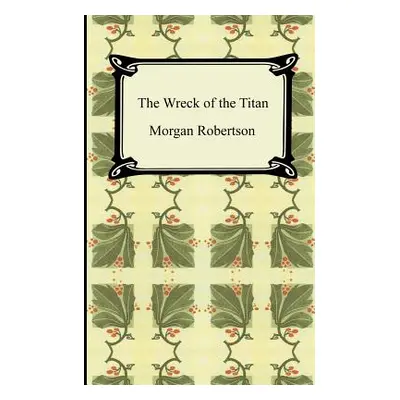 "The Wreck of the Titan, or Futility" - "" ("Robertson Morgan")(Paperback)