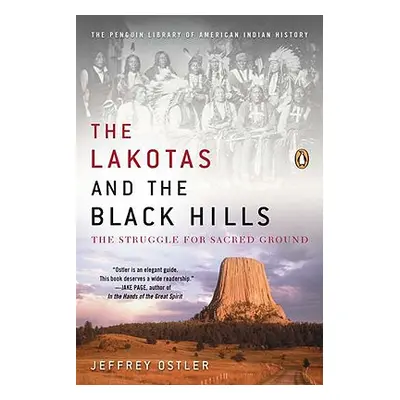 "The Lakotas and the Black Hills: The Struggle for Sacred Ground" - "" ("Ostler Jeffrey")(Paperb