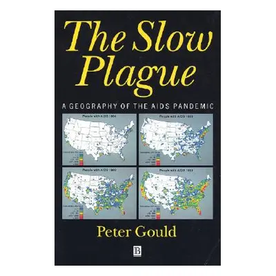 "The Slow Plague: A Geography of the AIDS Pandemic" - "" ("Gould Peter R.")(Paperback)