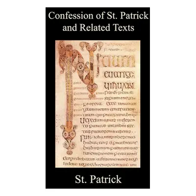 "Confession of St. Patrick and Related Texts Including His Epistle to the Christian Subjects of 