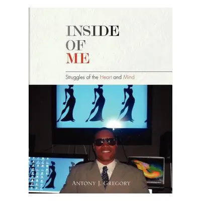 "Inside of Me" - "" ("Gregory Antony J.")(Paperback)