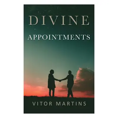 "Divine Appointments" - "" ("Martins Vitor")(Paperback)