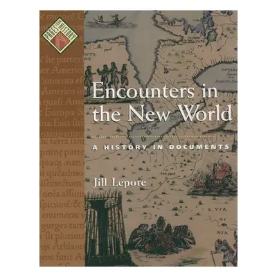 "Encounters in the New World: A History in Documents" - "" ("Lepore Jill")(Paperback)