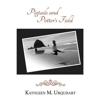 "Pigtails and Potter's Field" - "" ("Urquhart Kathleen M.")(Paperback)