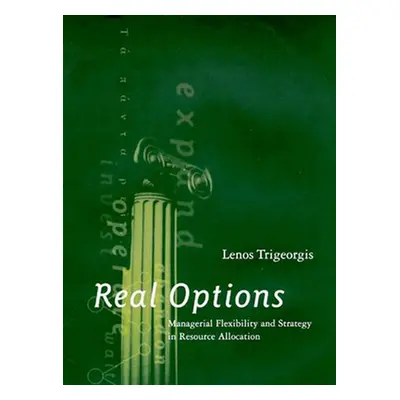 "Real Options: Managerial Flexibility and Strategy in Resource Allocation" - "" ("Trigeorgis Len