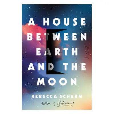 "A House Between Earth and the Moon" - "" ("Scherm Rebecca")(Pevná vazba)