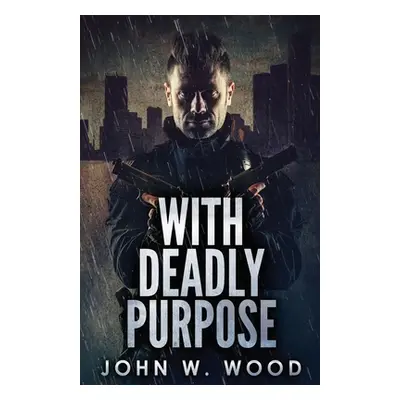 "With Deadly Purpose" - "" ("Wood John W.")(Paperback)