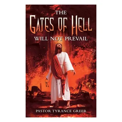 "The Gates of Hell Will Not Prevail" - "" ("Greer Pastor Tyrance")(Pevná vazba)