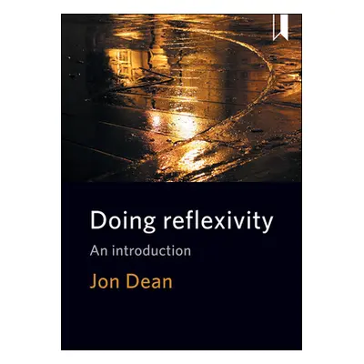 "Doing Reflexivity: An Introduction" - "" ("Dean Jon")(Paperback)