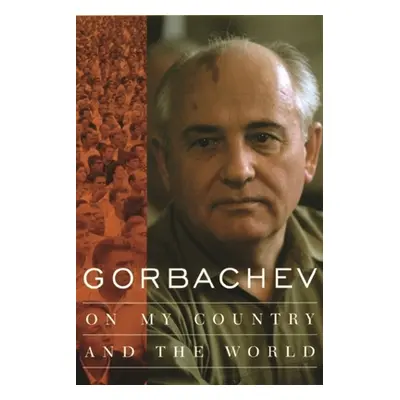 "Gorbachev: On My Country and the World" - "" ("Gorbachev Mikhail")(Paperback)