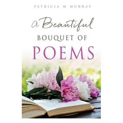 "A Beautiful Bouquet of Poems" - "" ("Murray Patricia M.")(Paperback)