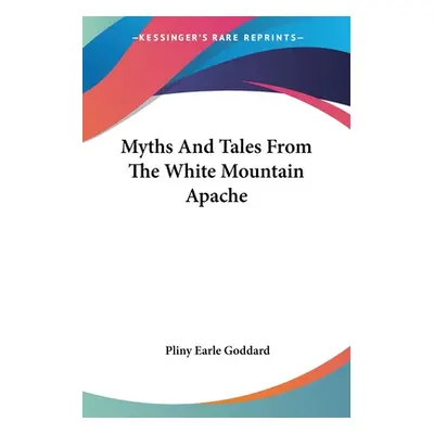 "Myths And Tales From The White Mountain Apache" - "" ("Goddard Pliny Earle")(Paperback)