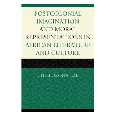 "Postcolonial Imaginations and Moral Representations in African Literature and Culture" - "" ("E