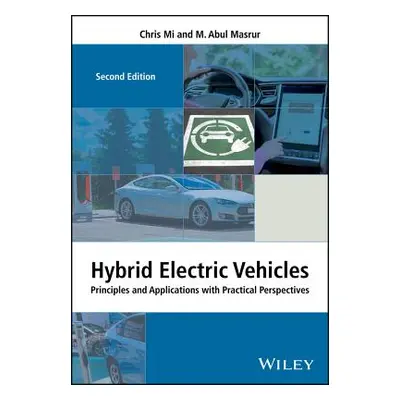 "Hybrid Electric Vehicles: Principles and Applications with Practical Perspectives" - "" ("Mi Ch