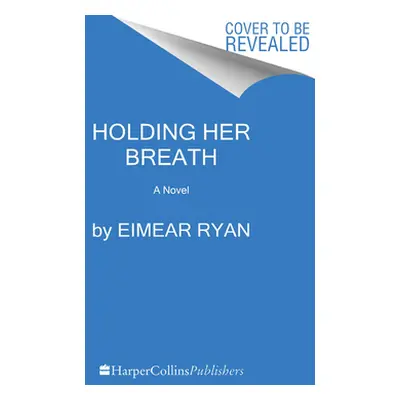 "Holding Her Breath" - "" ("Ryan Eimear")(Pevná vazba)