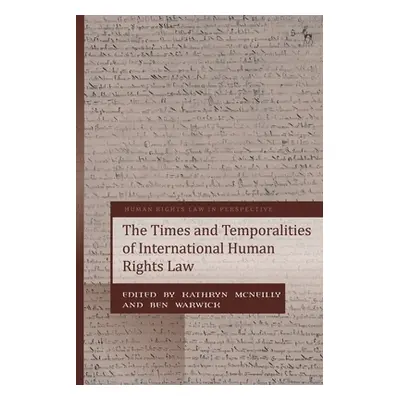 "The Times and Temporalities of International Human Rights Law" - "" ("McNeilly Kathryn")(Pevná 