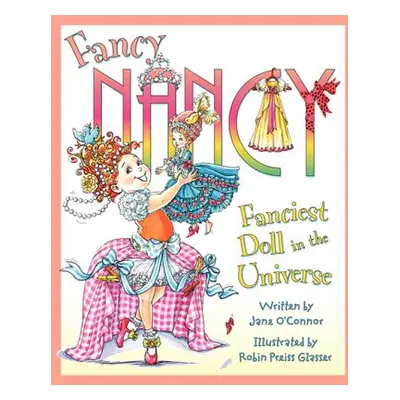 "Fancy Nancy: Fanciest Doll in the Universe" - "" ("O'Connor Jane")(Pevná vazba)