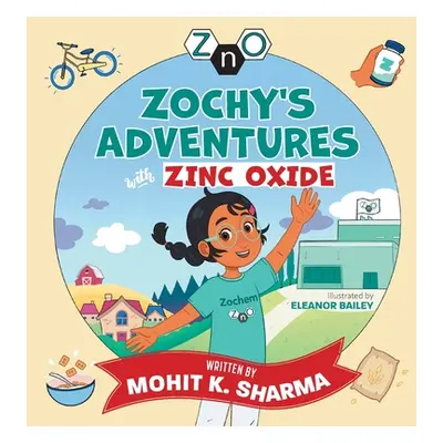 "Zochy's Adventures with Zinc Oxide" - "" ("Sharma Mohit K.")(Paperback)